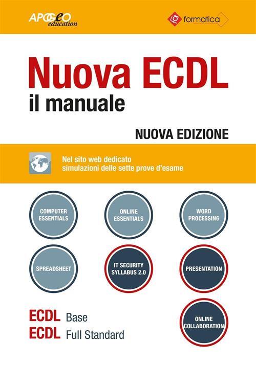 Nuova Ecdl. Il Manuale. Windows 7 Office 2010 Maggioli Editore 2017
