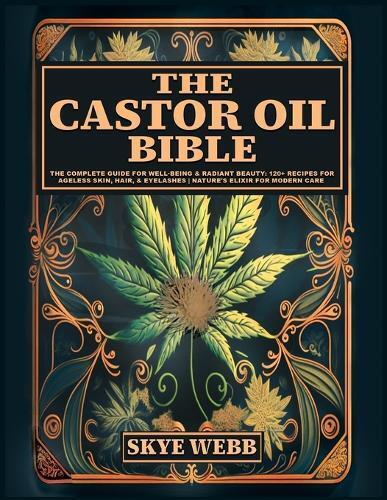 Skye Webb The Castor Oil Bible (Tascabile)