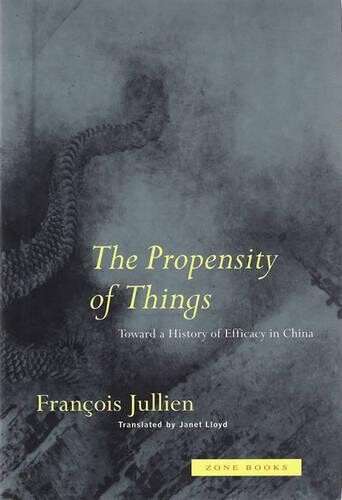 François Jullien The Propensity of Things (Tascabile) Zone Books