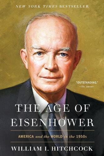 William I Hitchcock The Age of Eisenhower (Tascabile)