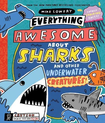 Mike Lowery Everything Awesome About Sharks and Other Underwa (Copertina rigida)