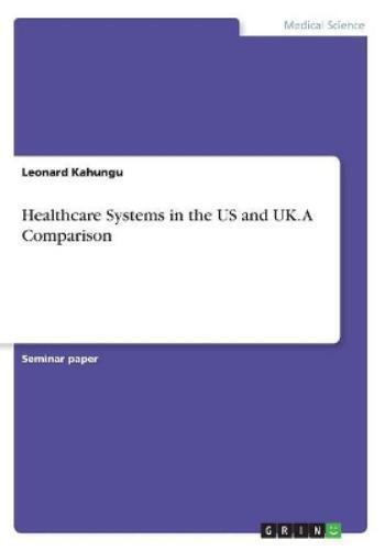 Leonard Kahungu Healthcare Systems in the US and UK. A Comparison (Tascabile)