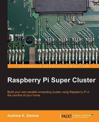 Andrew K. Dennis Raspberry Pi Super Cluster (Digital)