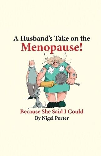 Nigel Porter A Husband's Take on the Menopause! (Tascabile)