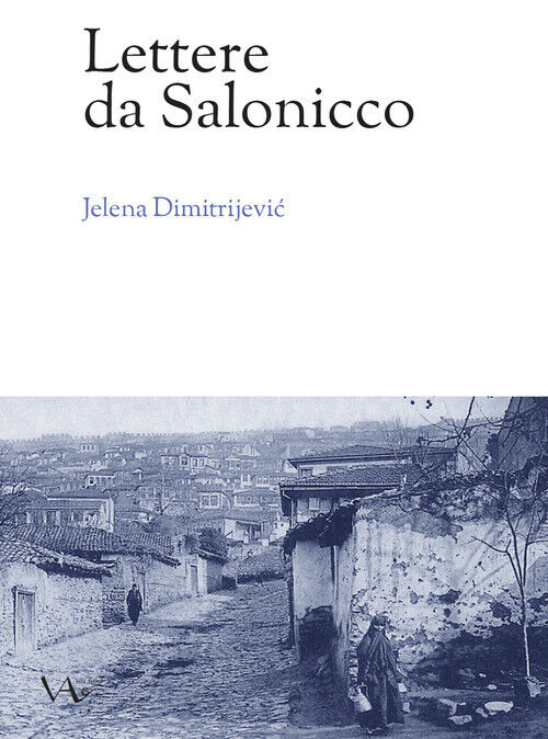 Lettere Da Salonicco - Jelena Dimitrijević - 2018
