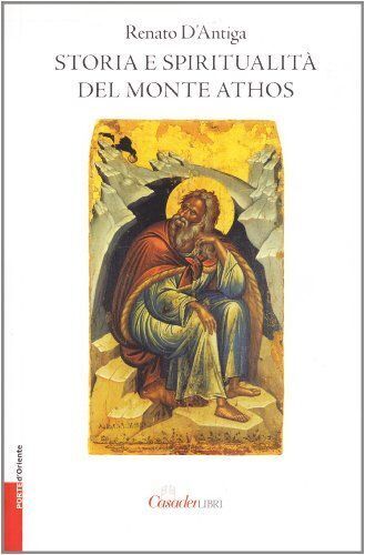 Libri D'Antiga Renato - Storia E Spiritualita Del Monte Athos