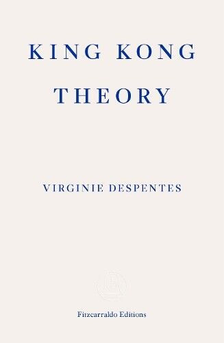 Virginie Despentes King Kong Theory (Tascabile)