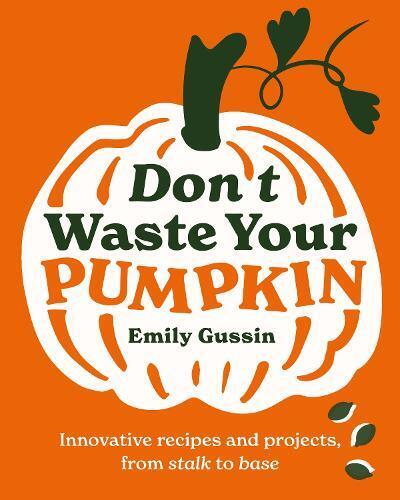 Emily Gussin Don't Waste Your Pumpkin (Copertina rigida) Don't Waste Your