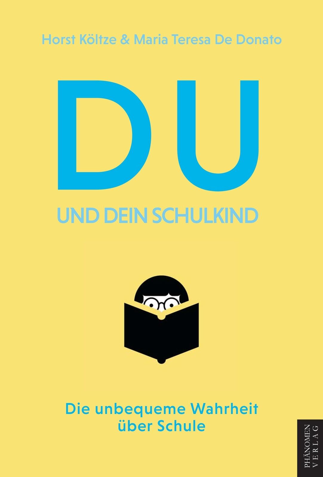 Költze Horst Du und Dein Schulkind: Die unbequeme Wahrheit über Schu (Tascabile)