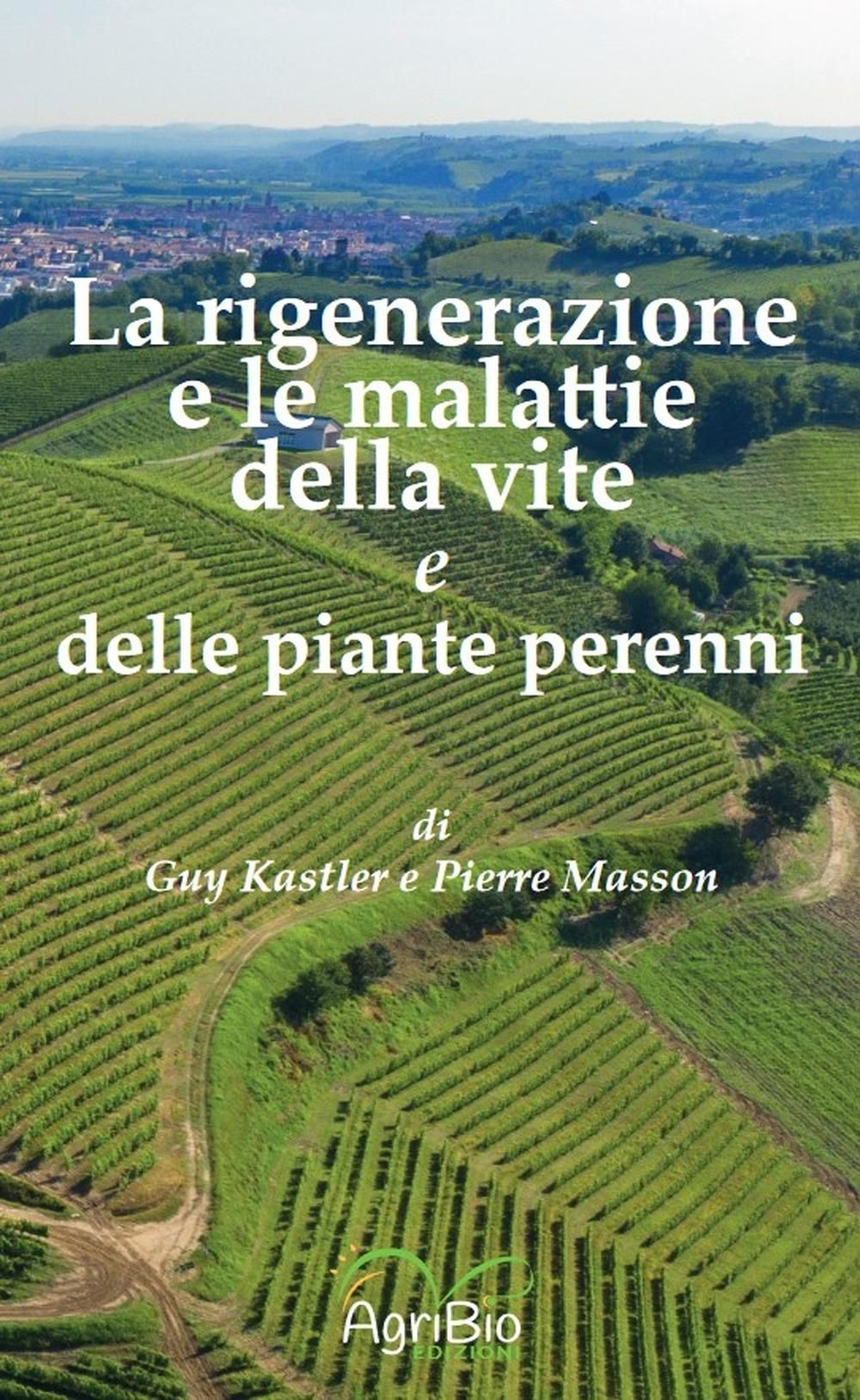 Libri Kastler Guy / Pierre Masson - La Rigenerazione E Le Malattie Della Vite E