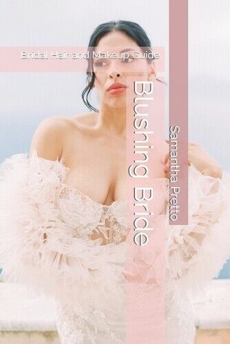 Mrs. Samantha Pretto Samantha Pretto Blushing Bride (Tascabile)