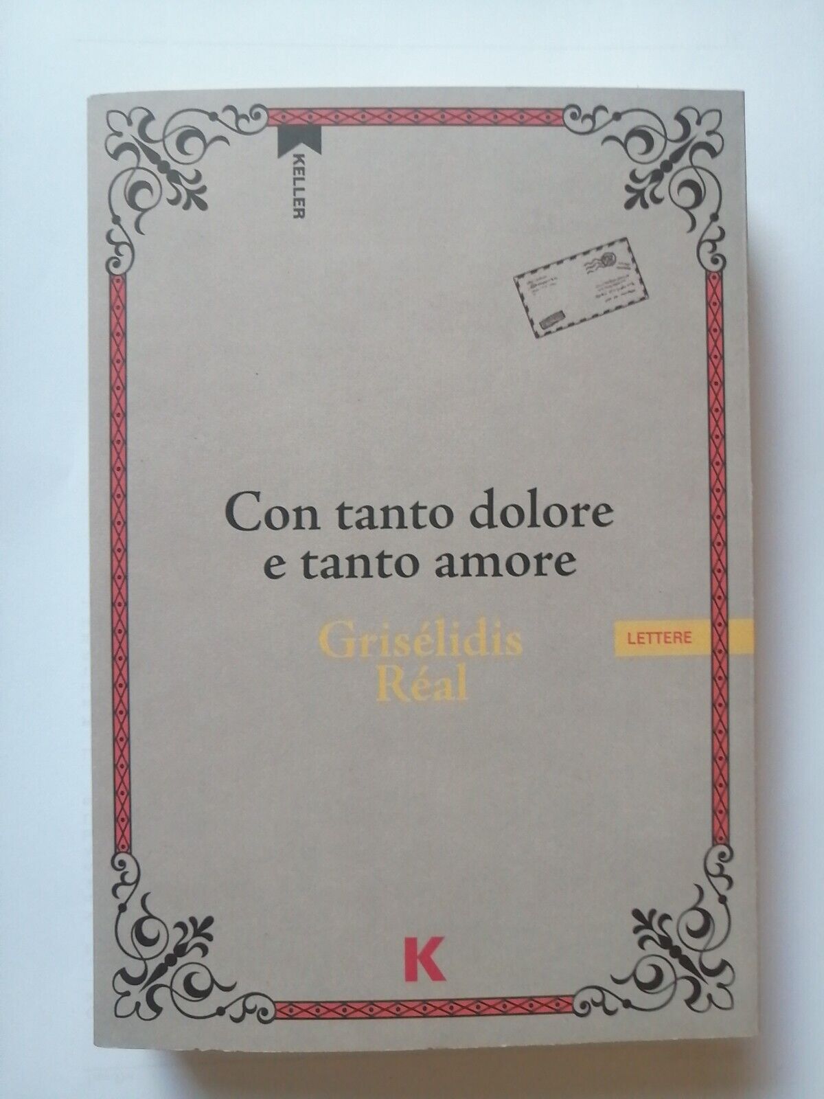 CON  TANTO  DOLORE  E  TANTO AMORE di G. Réal, Keller edizioni del 2021