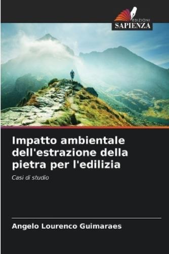 Angelo Lourenco Impatto ambientale dell'estrazione della pietra per  (Tascabile)