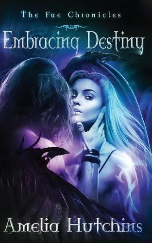 Amelia Hutchins Embracing Destiny (Tascabile) Fae Chronicles
