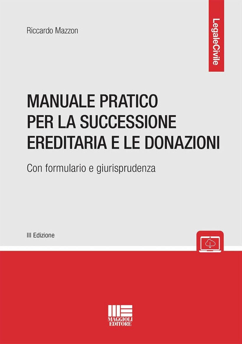 MANUALE PRATICO PER LA SUCCESSIONE EREDITARIA CON FORMULARIO E GIURISPRUDENZA -