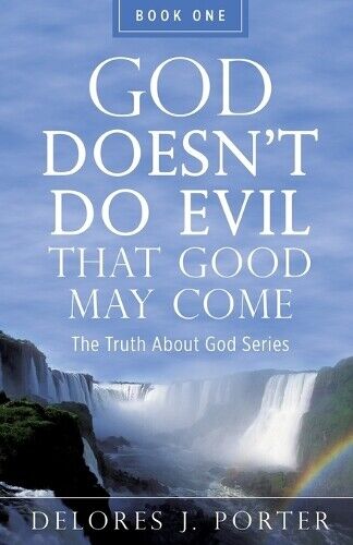 Delores J Porter God Doesn't Do Evil That Good May Come (Tascabile)