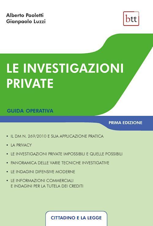 LE INVESTIGAZIONI PRIVATE  - PAOLETTI ALBERTO, LUZZI GIANPAOLO - BTT