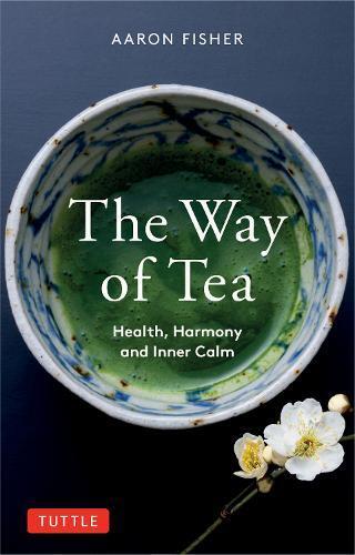 Aaron Fisher The Way of Tea (Tascabile)