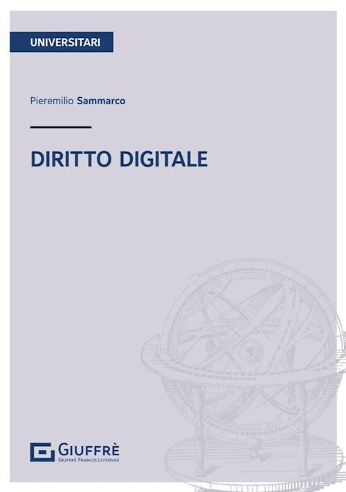 DIRITTO DIGITALE  - SAMMARCO PIEREMILIO - Giuffrè
