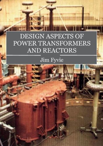 Fyvie Jim Design Aspects of Power Transformers and Reactors (Tascabile)