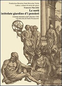 Le sorti intitolate giardino d'i pensieri (rist. anast. 1540)