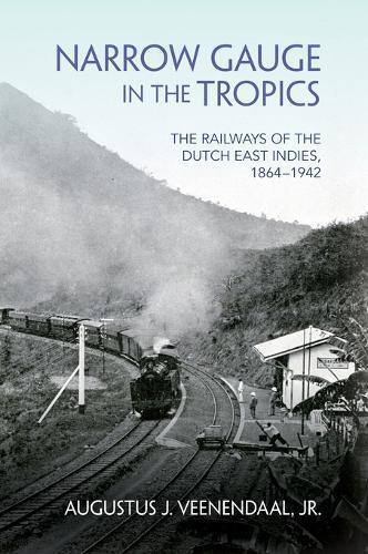 Augustus J. Veenendaal Narrow Gauge in the Tropics (Copertina rigida)