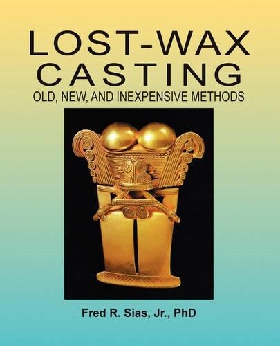 F R Sias Fred R Sias Lost-Wax Casting (Tascabile)