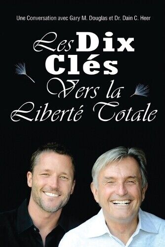 Gary M Douglas  Les Dix Clés Vers La Liberté Totale - Ten Keys To  (Tascabile)
