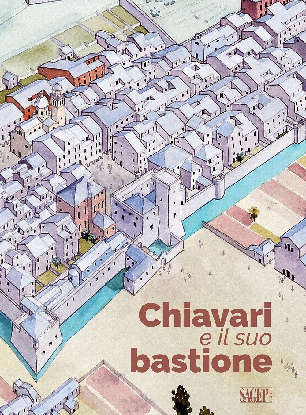 Chiavari e il suo bastione - [Sagep Editori]