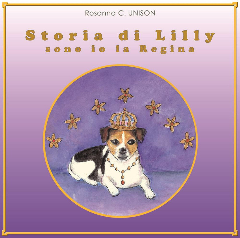 STORIA DI LILLY. SONO IO LA REGINA - UNISON ROSANNA C. 9791222707334