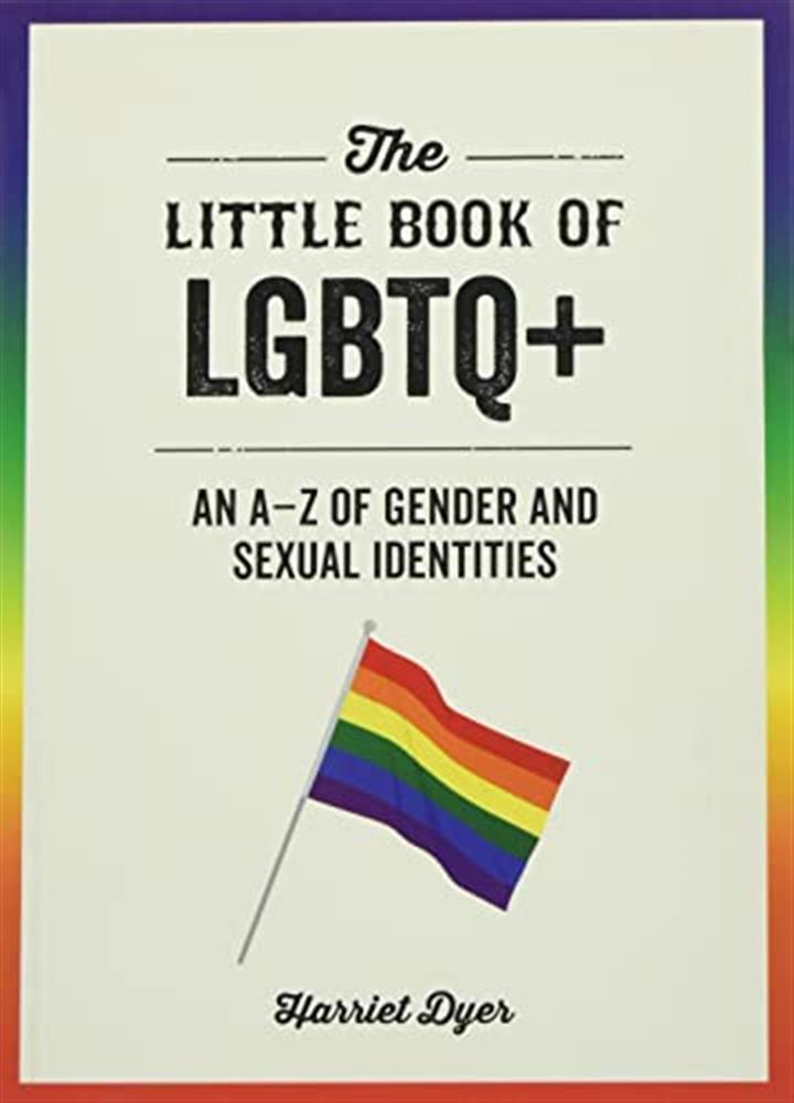 The Little Book Of Lgbtq+ [Edizione: Regno Unito] - Dyer, Harriet