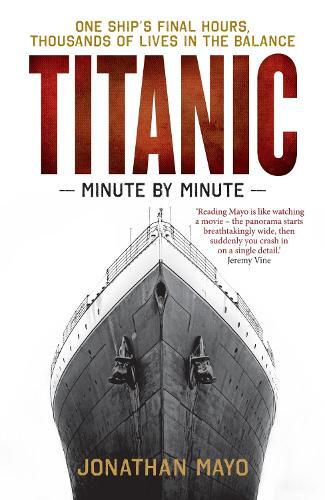Jonathan Mayo Titanic: Minute by Minute (Tascabile) Minute By Minute