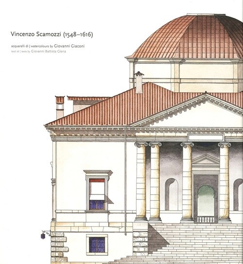 Vincenzo Scamozzi 1548-1616. Acquarelli di Giovanni Giaconi - [Dolp]