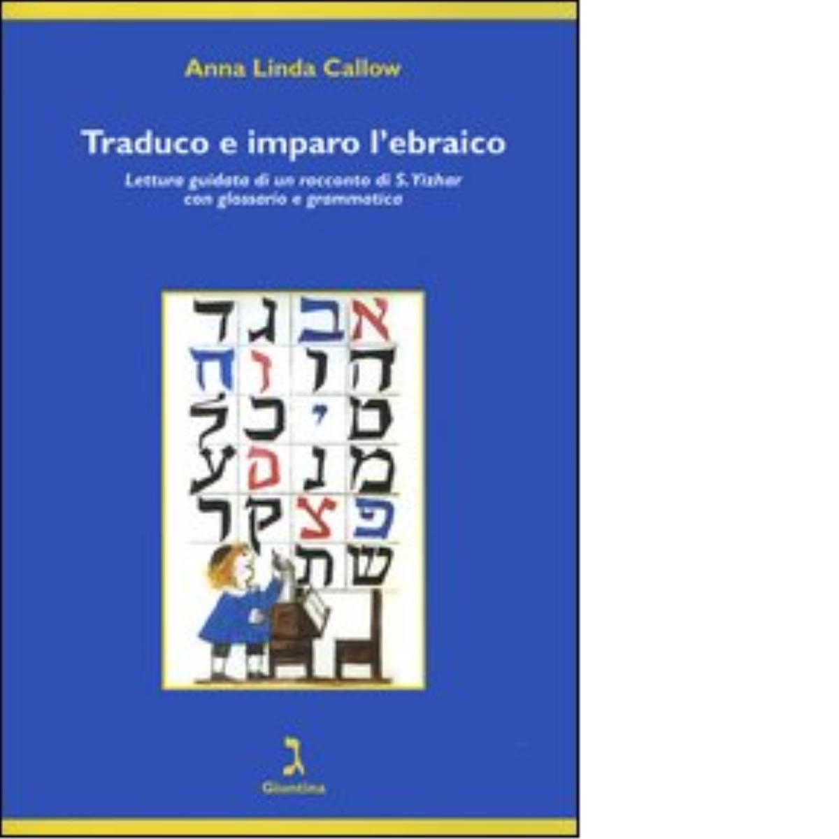 Traduco e imparo l'ebraico di Anna Linda Callow - giuntina, 2005
