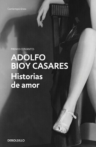 Adolfo Bioy Casares Historias de amor / Love Stories (Tascabile)