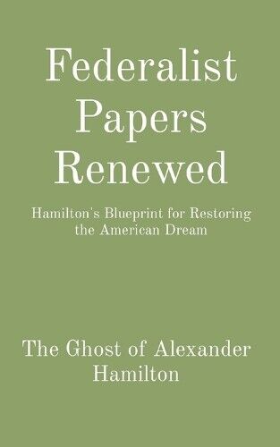 Hamilton's Ghost Federalist Papers Renewed (Tascabile)