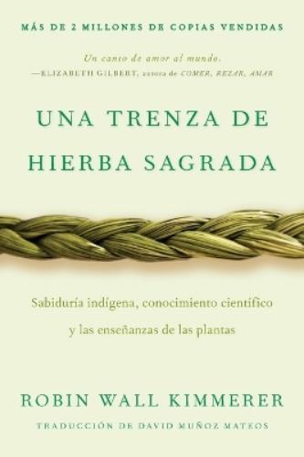David Muñoz Mateos Braiding Sweetgrass / Una Trenza de Hierba Sagra (Tascabile)