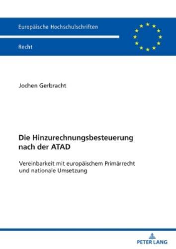Jochen Gerbracht Die Hinzurechnungsbesteuerung nach der ATAD (Tascabile)