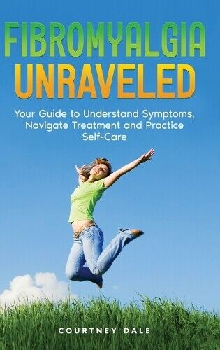 Courtney Dale Fibromyalgia Unraveled (Copertina rigida)