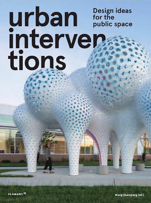 URBAN INTERVENTIONS. DESIGN IDEAS FOR THE PUBLIC SPACE  - SHAOQIANG WANG -