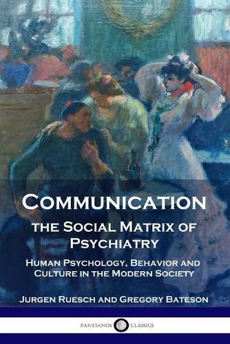 Jurgen Ruesch Gregory Bat Communication, the Social Matrix of Psychi (Tascabile)