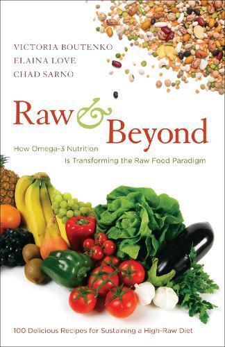 Elaina Love Chad Sarno Victoria Boutenko Raw and Beyond (Tascabile)