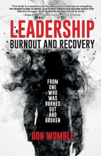 Don Womble Leadership Burnout and Recovery (Tascabile)