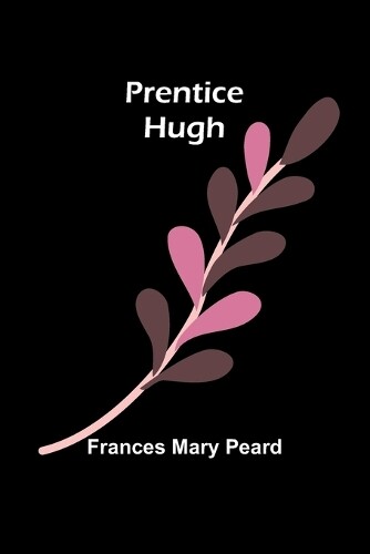 Frances Mary Peard Prentice Hugh (Tascabile)
