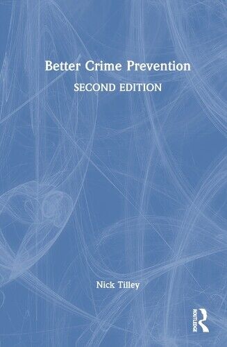 Nick Tilley Better Crime Prevention (Copertina rigida)
