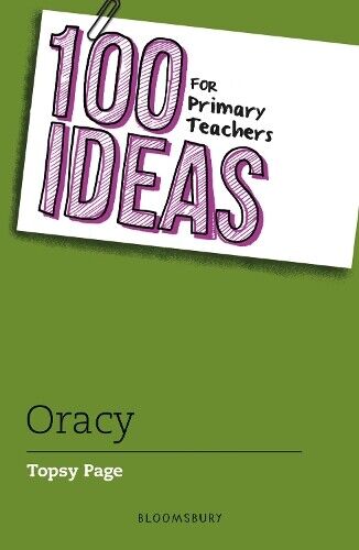Topsy Page 100 Ideas for Primary Teachers: Oracy (Tascabile)