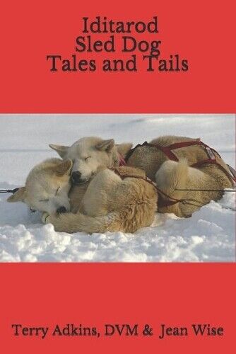 Jean Wise Terry Adkins DVM Iditarod Sled Dog Tales and Tails (Tascabile)