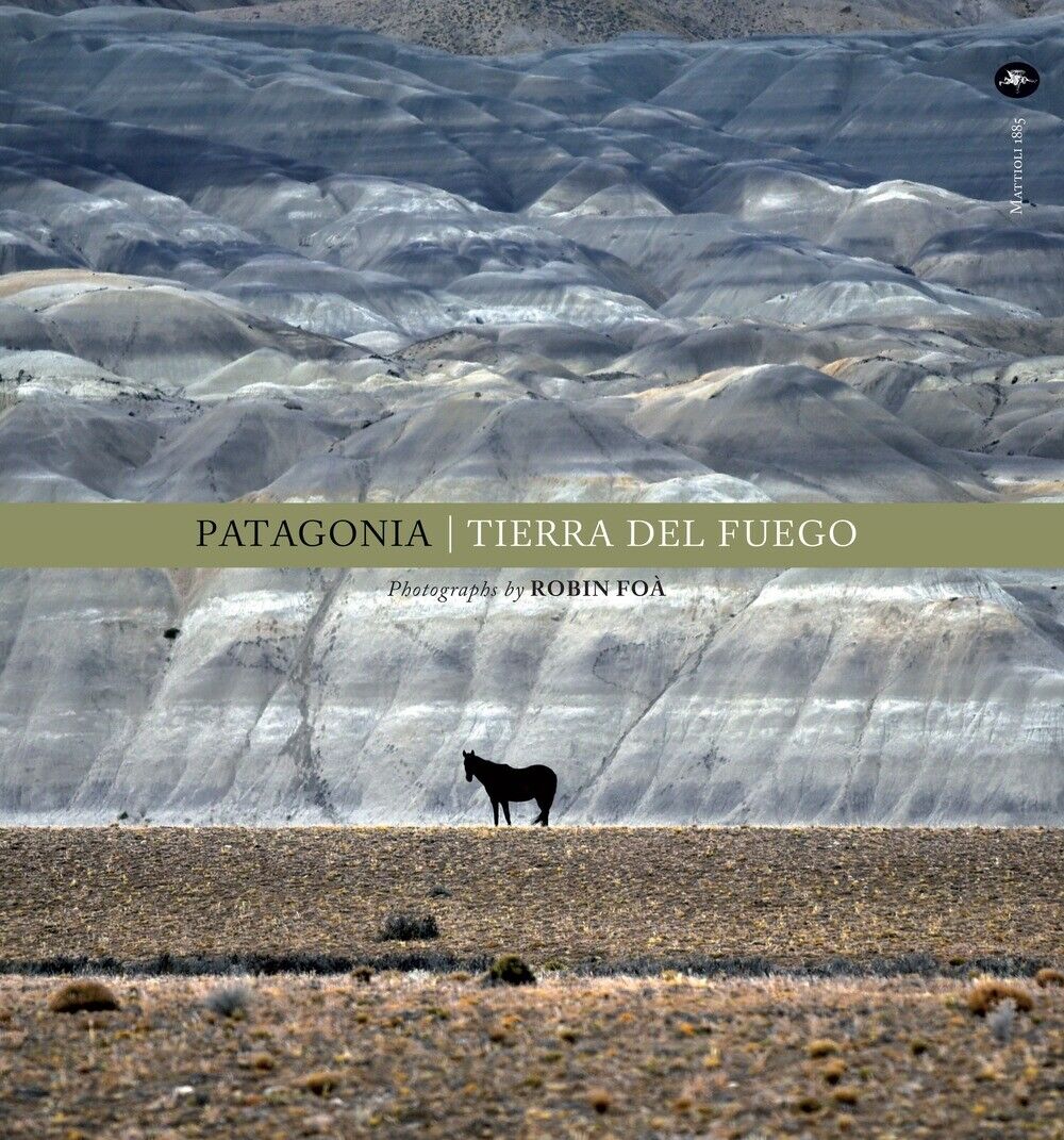 Patagonia. Tierra del fuego [English edition] - [Mattioli Edizioni]