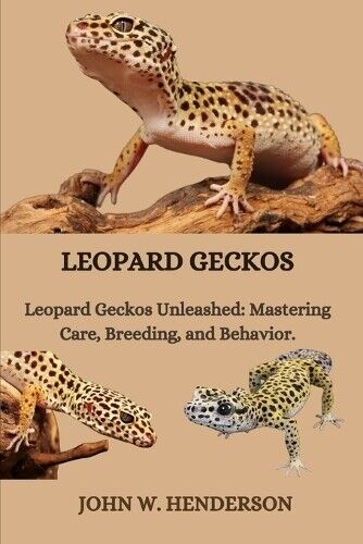 JOHN W. HENDERSON John W Henderson Leopard Geckos (Tascabile)