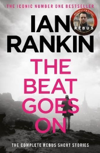 Ian Rankin The Beat Goes On: The Complete Rebus Stories (Tascabile) Rebus Novel